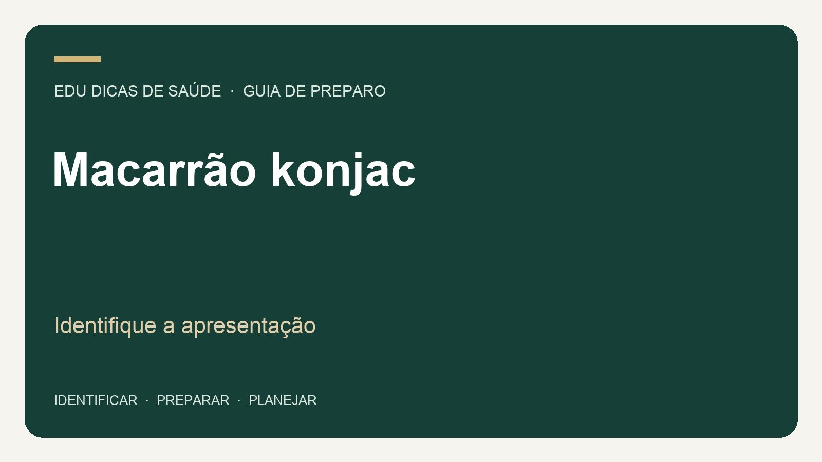 Macarrão konjac: Identifique a apresentação. Arte editorial EDU Dicas de Saúde.