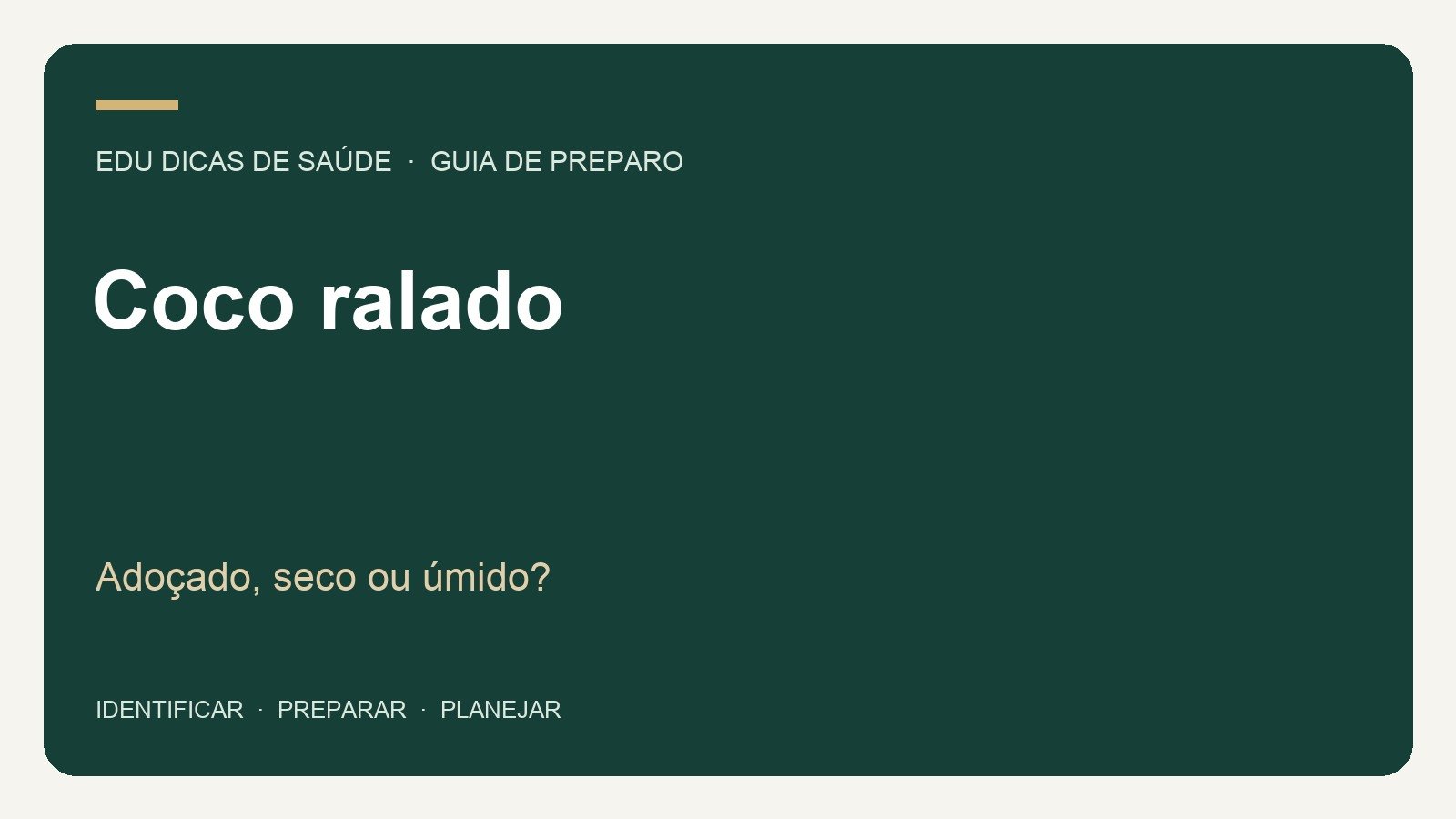 Coco ralado: Adoçado, seco ou úmido?. Arte editorial EDU Dicas de Saúde.