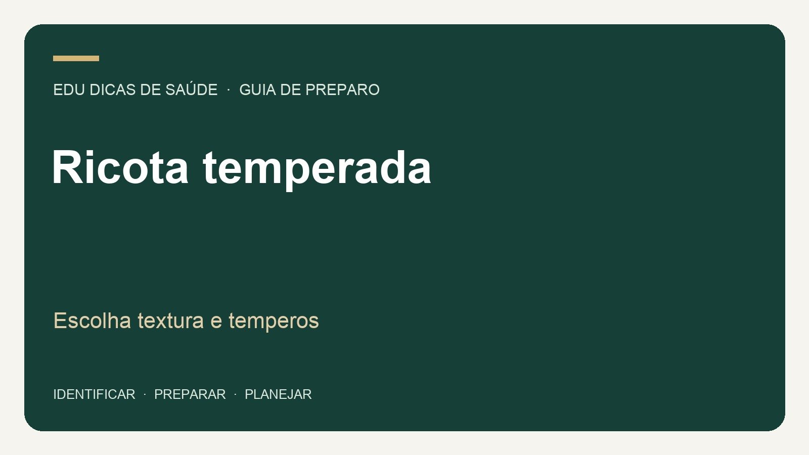 Ricota temperada: Escolha textura e temperos. Arte editorial EDU Dicas de Saúde.