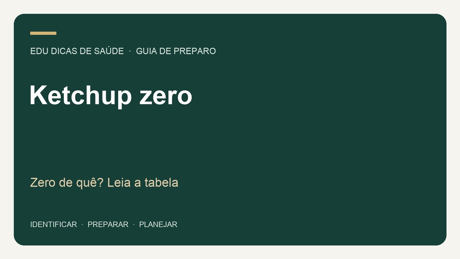 Ketchup zero: Zero de quê? Leia a tabela. Arte editorial EDU Dicas de Saúde.