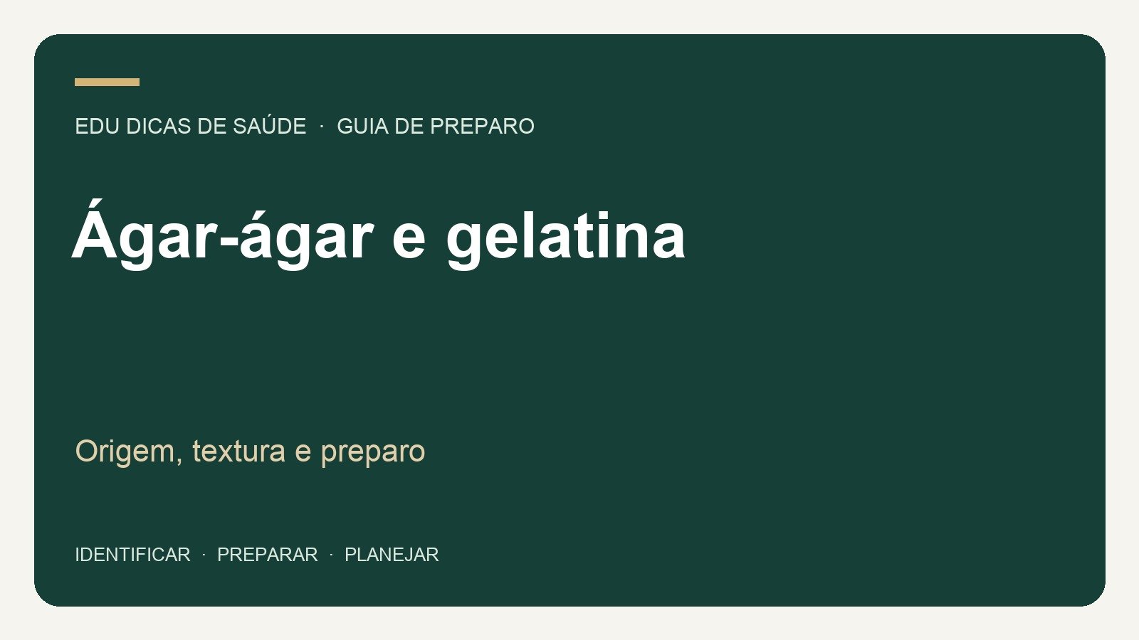 Ágar-ágar e gelatina: Origem, textura e preparo. Arte editorial EDU Dicas de Saúde.
