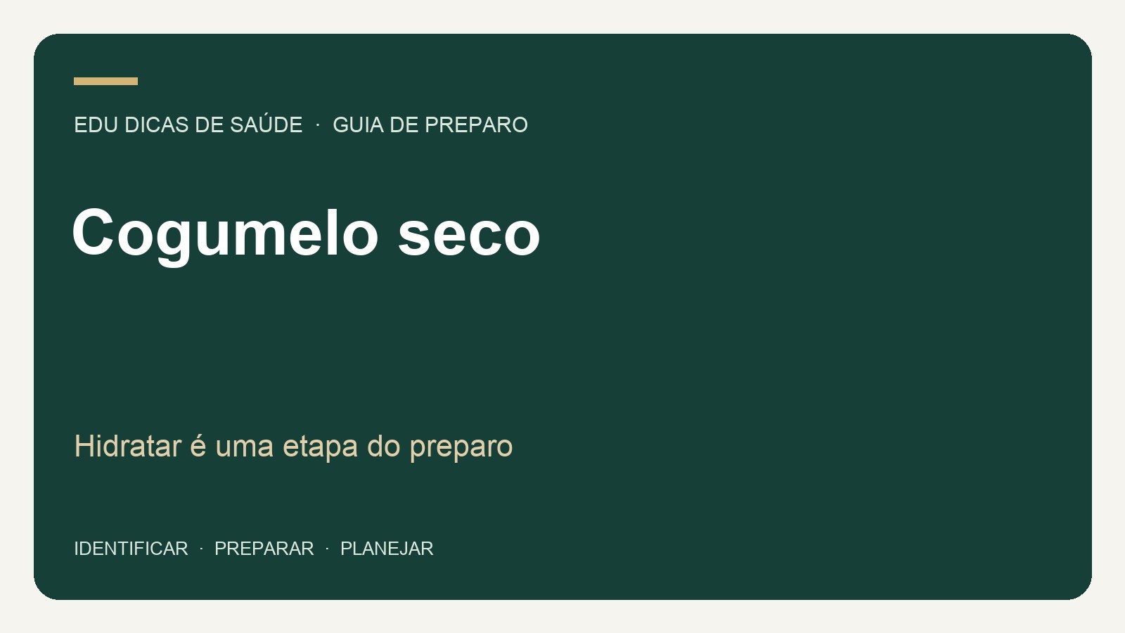 Cogumelo seco: Hidratar é uma etapa do preparo. Arte editorial EDU Dicas de Saúde.