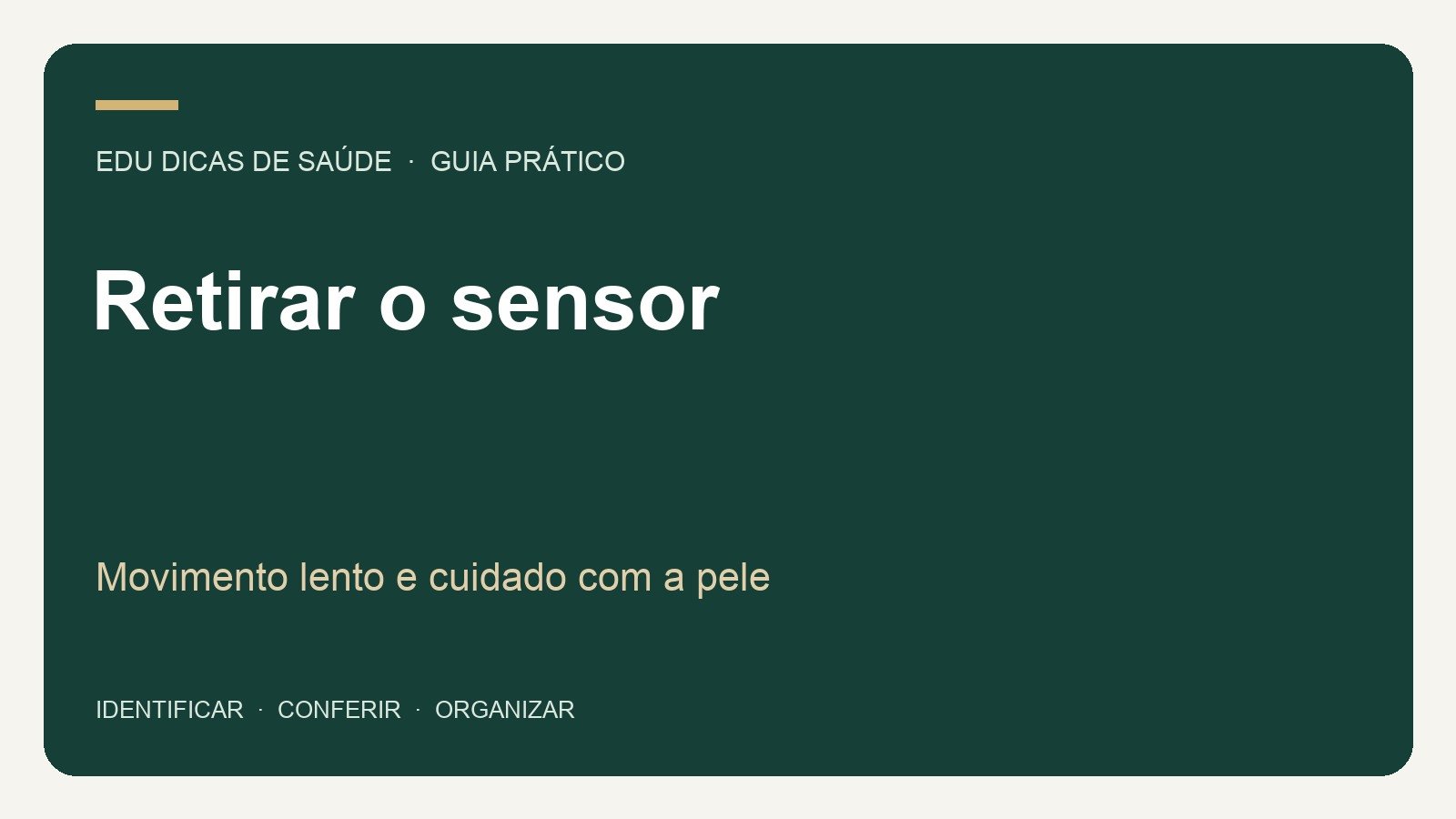 Retirar o sensor: Movimento lento e cuidado com a pele. Arte editorial EDU Dicas de Saúde.