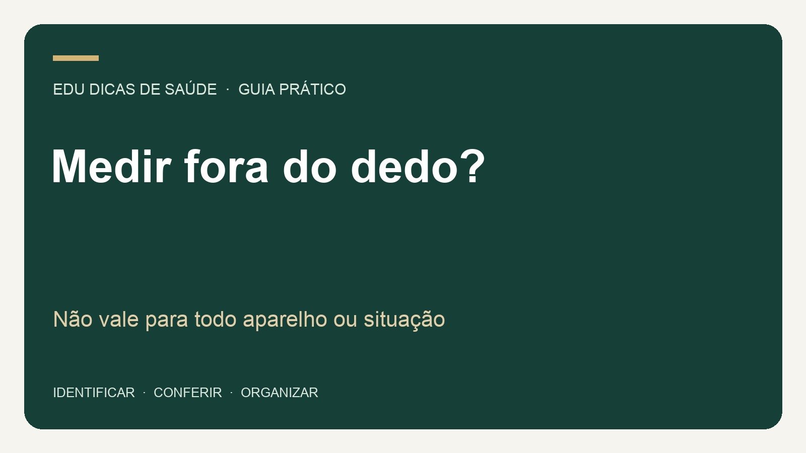Medir fora do dedo?: Não vale para todo aparelho ou situação. Arte editorial EDU Dicas de Saúde.
