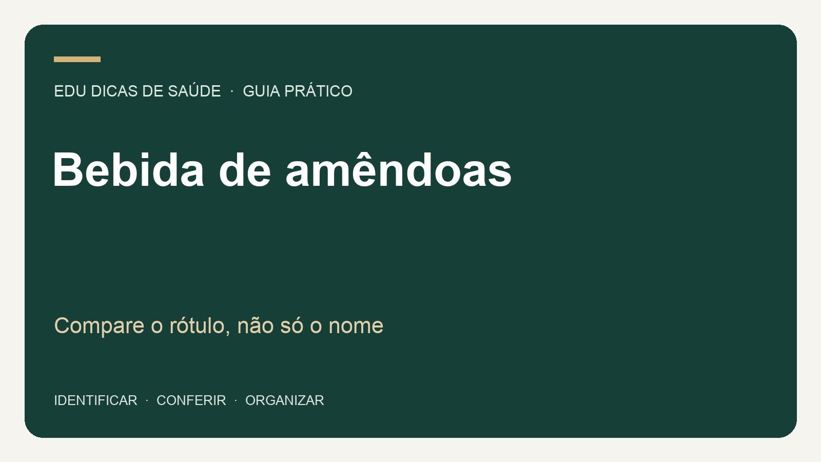 Bebida de amêndoas: Compare o rótulo, não só o nome. Arte editorial EDU Dicas de Saúde.