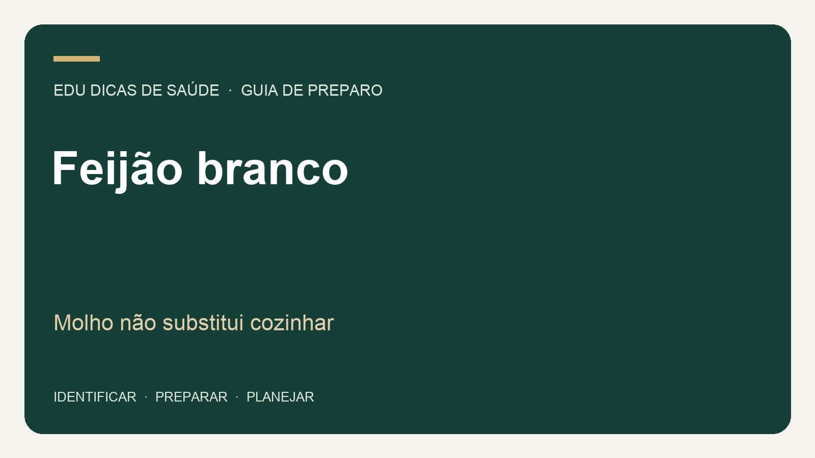 Feijão branco: Molho não substitui cozinhar. Arte editorial EDU Dicas de Saúde.