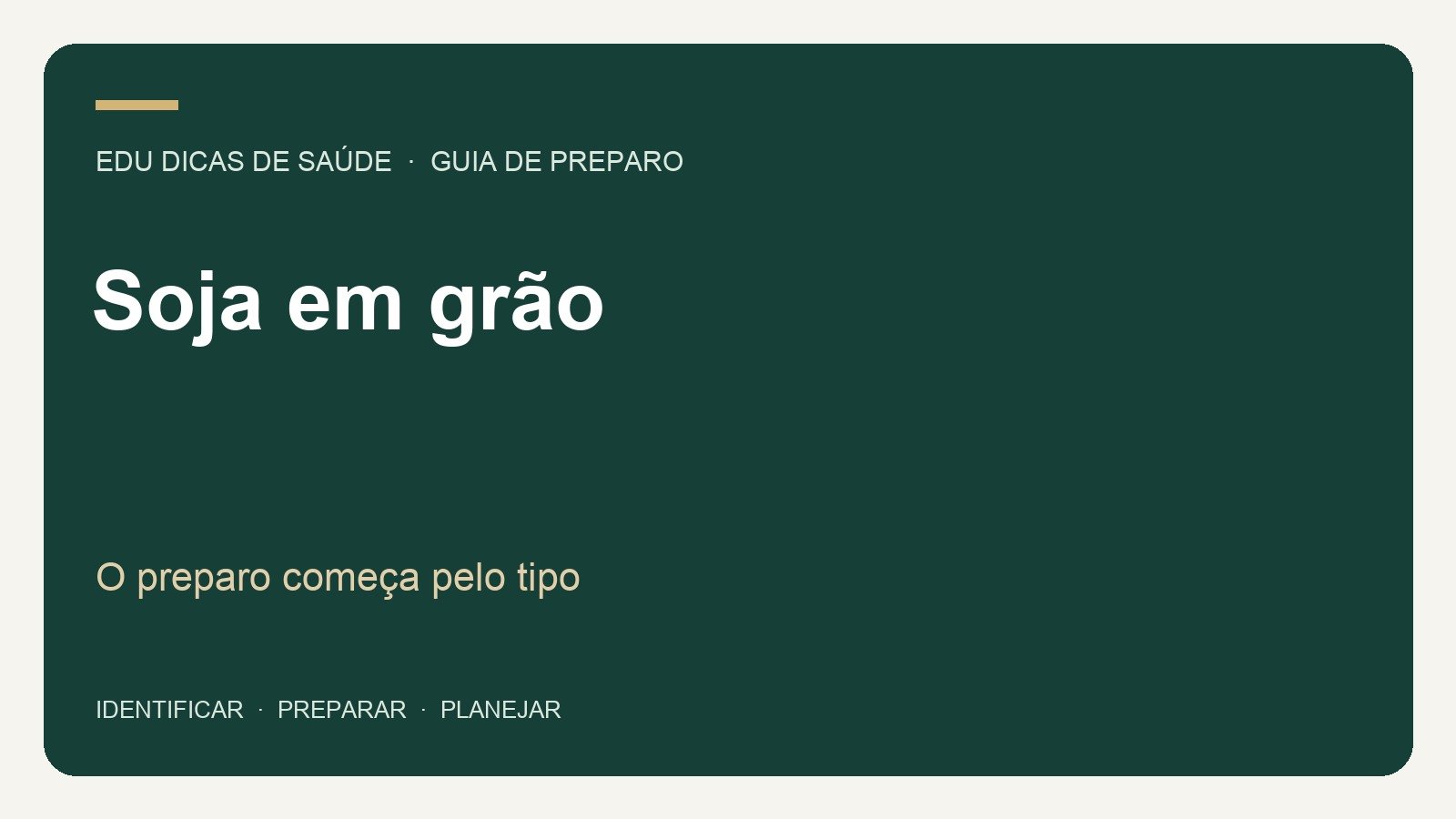 Soja em grão: O preparo começa pelo tipo. Arte editorial EDU Dicas de Saúde.